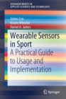 Image for Wearable Sensors in Sport : A Practical Guide to Usage and Implementation