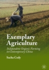 Image for Exemplary agriculture  : independent organic farming in contemporary China