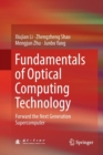 Image for Fundamentals of Optical Computing Technology : Forward the Next Generation Supercomputer