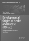 Image for Developmental Origins of Health and Disease (DOHaD) : From Biological Basis to Clinical Significance