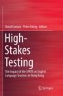 Image for High-Stakes Testing : The Impact of the LPATE on English Language Teachers in Hong Kong