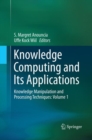 Image for Knowledge Computing and Its Applications : Knowledge Manipulation and Processing Techniques: Volume 1