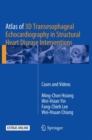 Image for Atlas of 3D Transesophageal Echocardiography in Structural Heart Disease Interventions : Cases and Videos