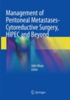 Image for Management of Peritoneal Metastases- Cytoreductive Surgery, HIPEC and Beyond