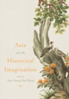 Image for Asia and the Historical Imagination