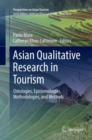 Image for Asian Qualitative Research in Tourism : Ontologies, Epistemologies, Methodologies, and Methods