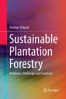 Image for Sustainable Plantation Forestry : Problems, Challenges and Solutions