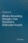 Image for Wireless Networking Principles: From Terrestrial to Underwater Acoustic