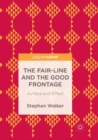Image for The Fair-Line and the Good Frontage : Surface and Effect