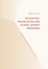 Image for Education, translation and global market pressures  : curriculum design in China and the UK
