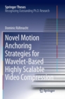 Image for Novel Motion Anchoring Strategies for Wavelet-based Highly Scalable Video Compression