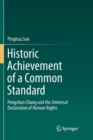 Image for Historic Achievement of a Common Standard : Pengchun Chang and the Universal Declaration of Human Rights