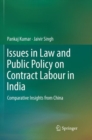 Image for Issues in Law and Public Policy on Contract Labour in India : Comparative Insights from China