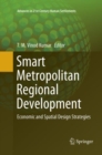 Image for Smart Metropolitan Regional Development : Economic and Spatial Design Strategies