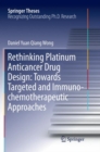 Image for Rethinking Platinum Anticancer Drug Design: Towards Targeted and Immuno-chemotherapeutic Approaches