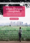 Image for Urban Chinese Daughters : Navigating New Roles, Status and Filial Obligation in a Transitioning Culture