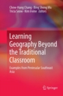 Image for Learning Geography Beyond the Traditional Classroom : Examples from Peninsular Southeast Asia