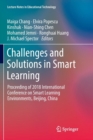 Image for Challenges and Solutions in Smart Learning : Proceeding of 2018 International Conference on Smart Learning Environments, Beijing, China
