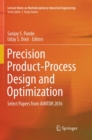 Image for Precision Product-Process Design and Optimization : Select Papers from AIMTDR 2016
