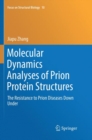 Image for Molecular Dynamics Analyses of Prion Protein Structures : The Resistance to Prion Diseases Down Under
