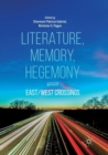 Image for Literature, Memory, Hegemony : East/West Crossings