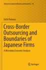 Image for Cross-Border Outsourcing and Boundaries of Japanese Firms : A Microdata Economic Analysis