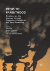 Image for Paths to Parenthood : Emotions on the Journey through Pregnancy, Childbirth, and Early Parenting
