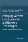 Image for Emerging Wireless Communication and Network Technologies : Principle, Paradigm and Performance