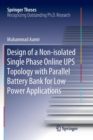Image for Design of a Non-isolated Single Phase Online UPS Topology with Parallel Battery Bank for Low Power Applications