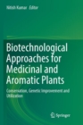 Image for Biotechnological Approaches for Medicinal and Aromatic Plants : Conservation, Genetic Improvement and Utilization