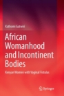 Image for African Womanhood and Incontinent Bodies