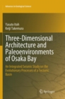 Image for Three-Dimensional Architecture and Paleoenvironments of Osaka Bay : An Integrated Seismic Study on the Evolutionary Processes of a Tectonic Basin