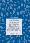Image for Mourning Rituals in Archaic &amp; Classical Greece and Pre-Qin China