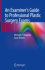 Image for An Examiner’s Guide to Professional Plastic Surgery Exams