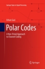 Image for Polar Codes : A Non-Trivial Approach to Channel Coding