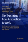Image for The Transition from Graduation to Work : Challenges and Strategies in the Twenty-First Century Asia Pacific and Beyond