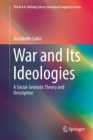 Image for War and Its Ideologies : A Social-Semiotic Theory and Description