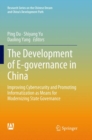 Image for The Development of E-governance in China : Improving Cybersecurity and Promoting Informatization as Means for Modernizing State Governance