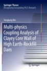 Image for Multi-physics Coupling Analysis of Clayey Core Wall of High Earth-Rockfill Dam