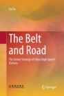 Image for The Belt and Road : The Global Strategy of China High-Speed Railway