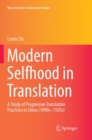 Image for Modern Selfhood in Translation : A Study of Progressive Translation Practices in China (1890s–1920s)