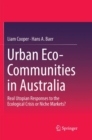 Image for Urban Eco-Communities in Australia : Real Utopian Responses to the Ecological Crisis or Niche Markets?