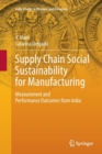 Image for Supply Chain Social Sustainability for Manufacturing : Measurement and Performance Outcomes from India