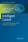 Image for Intelligent Control : A Stochastic Optimization Based Adaptive Fuzzy Approach