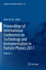 Image for Proceedings of International Conference on Technology and Instrumentation in Particle Physics 2017 : Volume 1