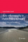 Image for Auto-ethnography in Public Policy Advocacy : Theory, Policy and Practice