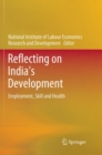 Image for Reflecting on India’s Development : Employment, Skill and Health