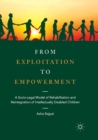 Image for From exploitation to empowerment  : a socio-legal model of rehabilitation and reintegration of intellectually disabled children