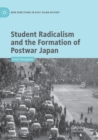 Image for Student Radicalism and the Formation of Postwar Japan