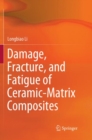 Image for Damage, Fracture, and Fatigue of Ceramic-Matrix Composites